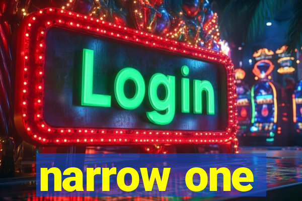 narrow one